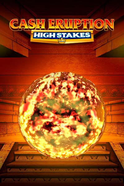 Cash Eruption High Stakes
