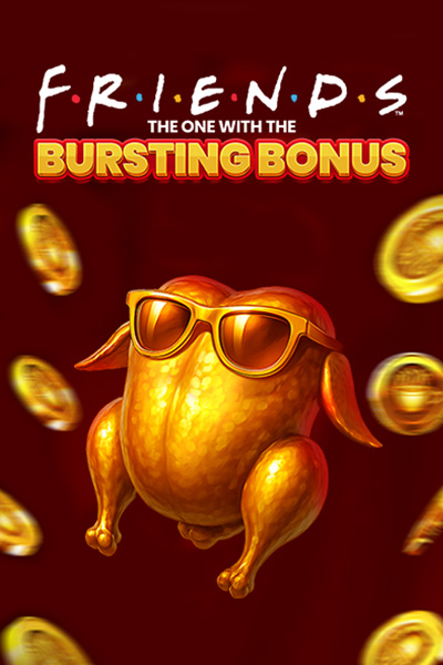 Friends: Bursting Bonus