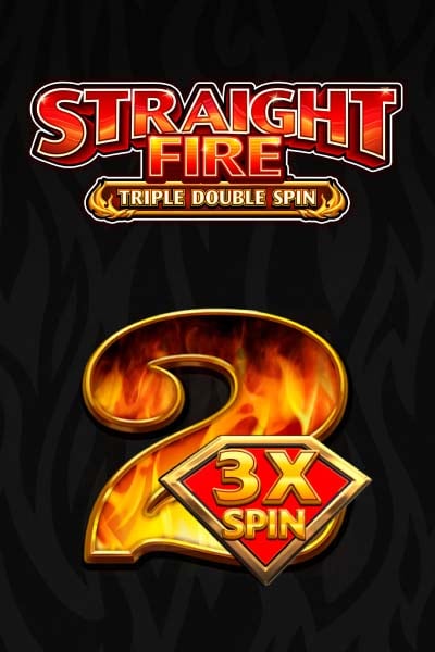 Straight Fire Triple Double Spin