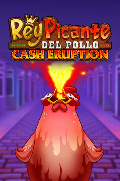 Cash Eruption Rey Picante Del Pollo